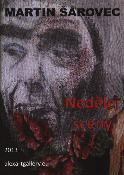 Martin Šárovec :nedělej scény : 2013, Alex Art Gallery, Praha