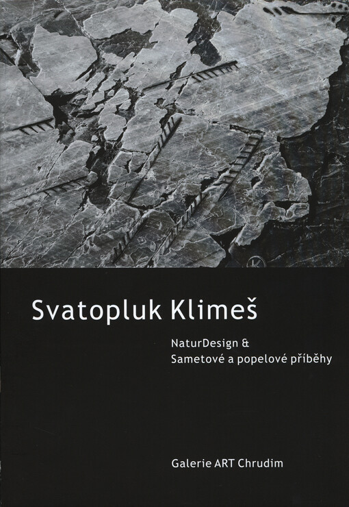 Svatopluk Klimeš : naturDesign & Sametové a popelové příběhy : Galerie Art, Chrudim, [23.10.-27.11.2010]   