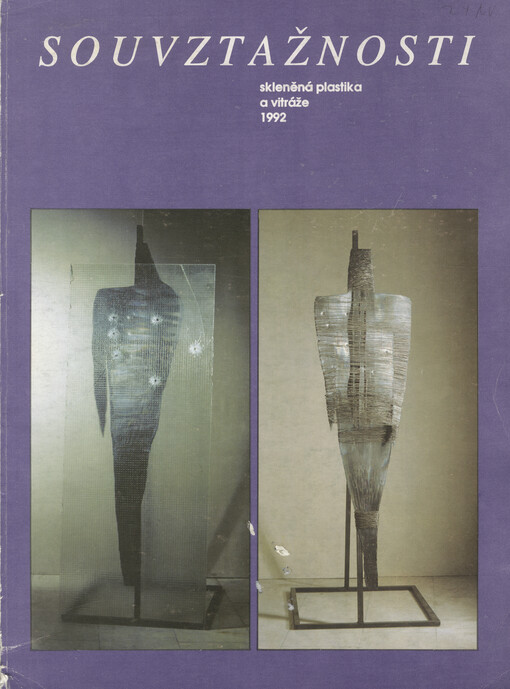 Souvztažnosti : Skleněná plastika a vitráže 1992 : Kat. výstavy, Brno 25. února - 5. dubna 1992