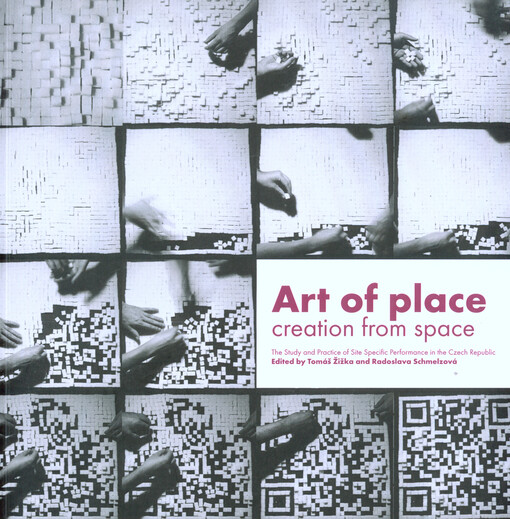 Art of place :creation from space : the study and practice of site specific performance in the Czech Republic