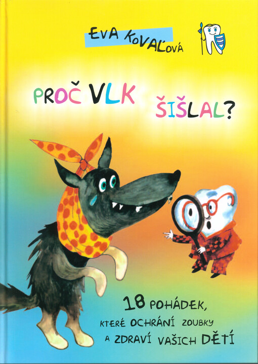 Proč vlk šišlal? :18 pohádek, které ochrání zoubky a zdraví vašich dětí