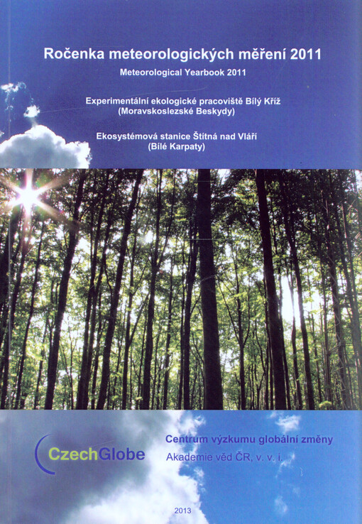 Ročenka meteorologických měření ... = Yearbook of meteorological measurements in ... : Experimentální ekologické pracoviště Bílý Kříž (Moravskoslezské Beskydy)