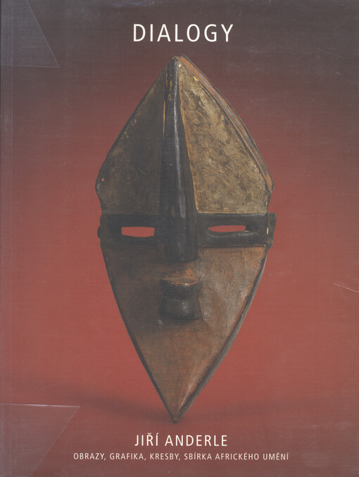 Jiří Anderle - Dialogy: obrazy, grafika, kresby, sbírka afrického umění