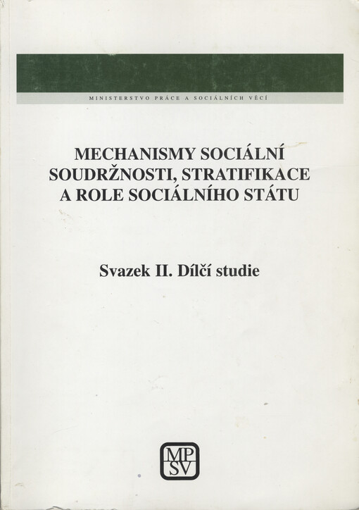 Mechanismy sociální soudržnosti, stratifikace a role sociálního státu: výzkumný projekt VaV - ZVZ MS6-2 zadaný Ministerstvem práce a sociálních věcí