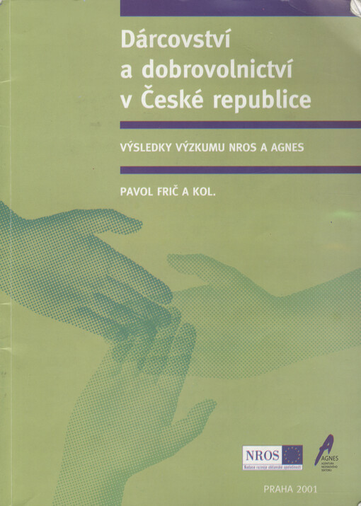 Dárcovství a dobrovolnictví v České republice: (výsledky výzkumu NROS a Agnes)
