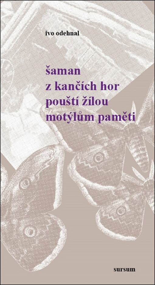 Šaman z kančích hor pouští žílou motýlům paměti :(dvě valašské svity)