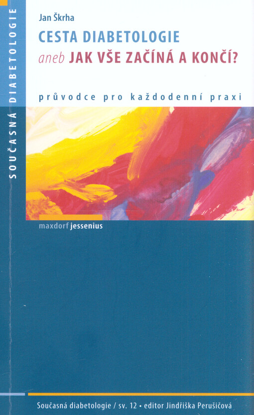Cesta diabetologie, aneb, Jak vše začíná a končí? :[průvodce pro každodenní praxi]