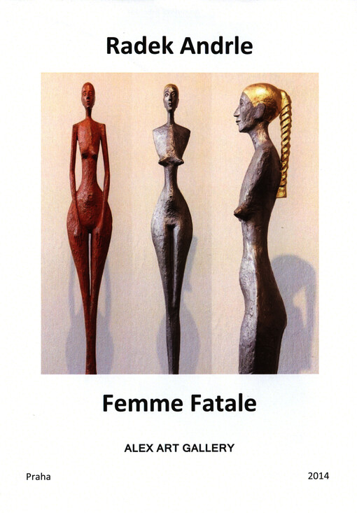 Radek Andrle : femme fatale : Alex Art Gallery, Praha, 2014   