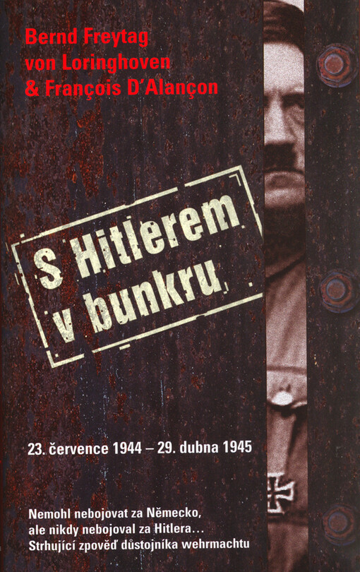S Hitlerem v bunkru : 23. července 1944 - 29. dubna 1945