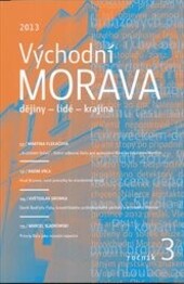 Východní Morava :dějiny, lidé, krajina.2013, ročník 3