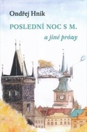Poslední noc s M a jiné prózy