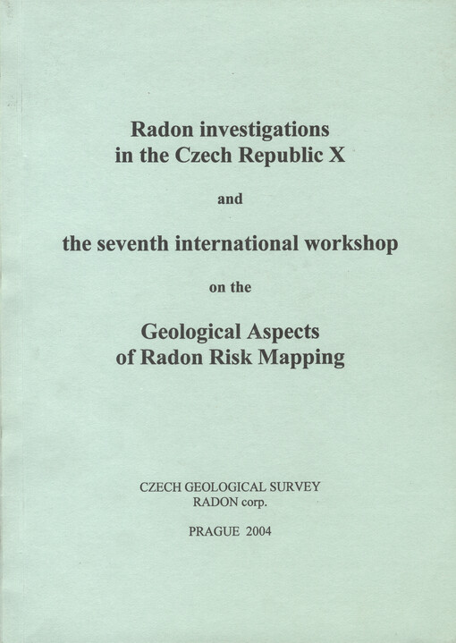 Radon investigations in the Czech Republic X and the seventh International Workshop on the Geological Aspects of Radon Risk Mapping