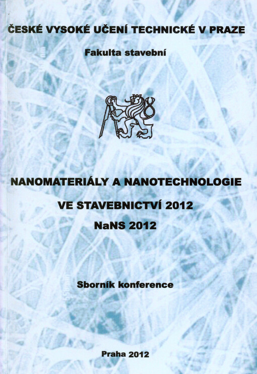 Nanomateriály a nanotechnologie ve stavebnictví 2012 : NaNS 2012 : sborník konference   