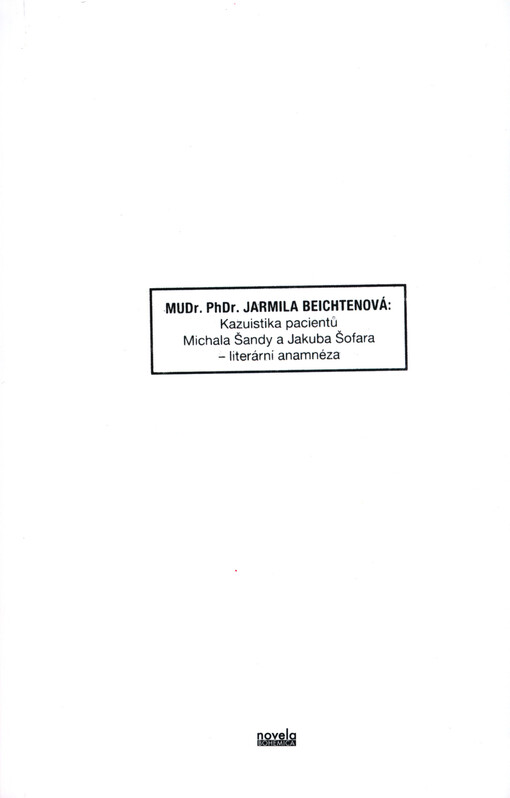 MUDr. PhDr. Jarmila Beichtenová: Kazuistika pacientů Michala Šandy a Jakuba Šofara – literární anamnéza