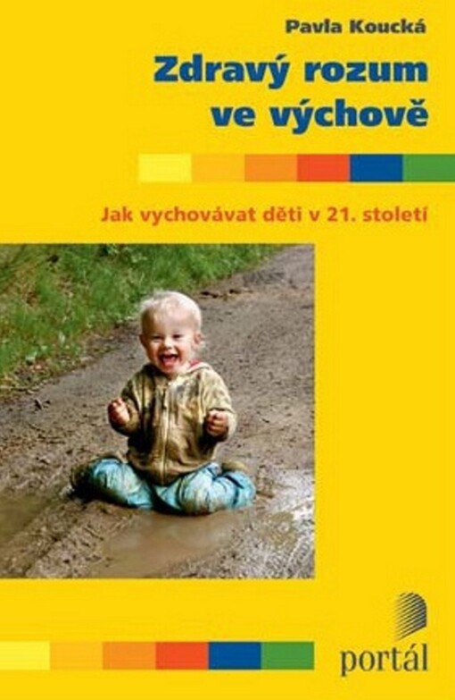 Zdravý rozum ve výchově :uvolněné rodičovství v hektické době
