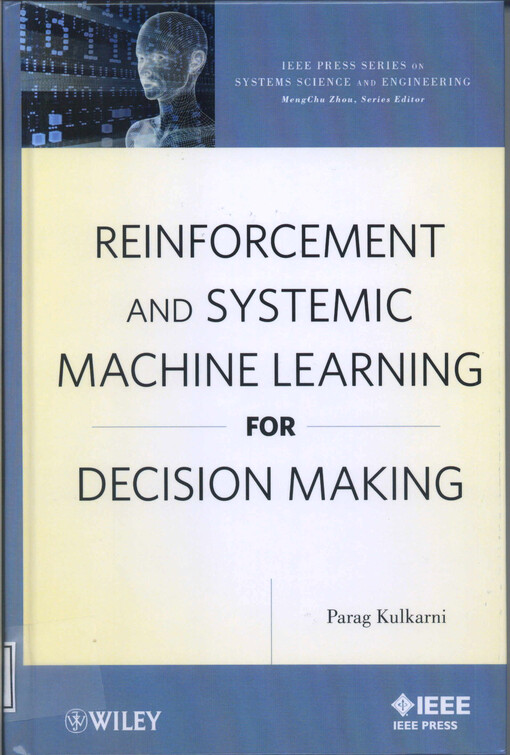 Reinforcement and systematic machine learning for decision making