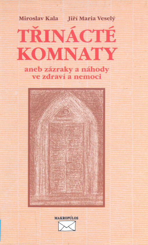 Třinácté komnaty, aneb, Zázraky a náhody ve zdraví a nemoci