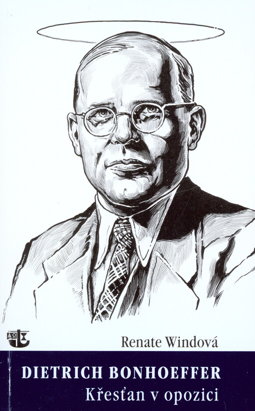 Dietrich Bonhoeffer / Křesťan v opozici