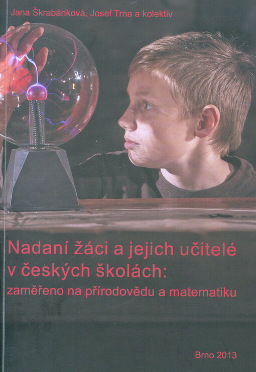 Nadaní žáci a jejich učitelé v českých školách :zaměřeno na přírodovědu a matematiku