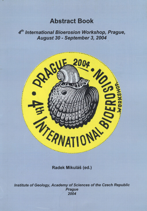 4th international bioerosion workshop: Prague, August 30 - September 3 2004