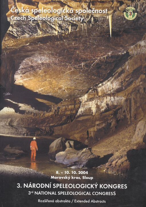 3. národní speleologický kongres : rozšířená abstrakta = 3rd national speleological congress : extended abstracts : 8.-10.10.2004 Moravský kras, Sloup/