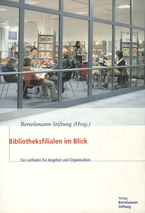 Bibliotheksfilialen im Blick : ein Leitfaden für Angebot und Organisation
