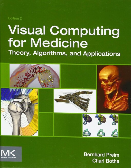 Visual computing for medicine :theory, algorithms, and applications