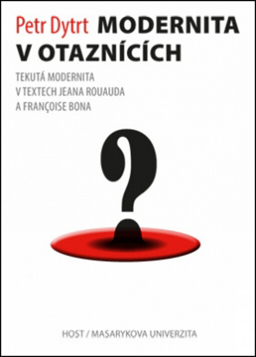 Modernita v otaznících :tekutá modernita v textech Jeana Rouauda a Françoise Bona