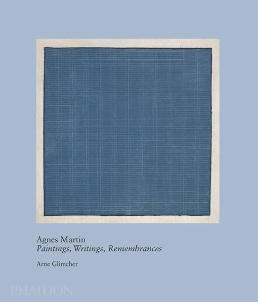 Agnes Martin : paintings, writings, remembrances