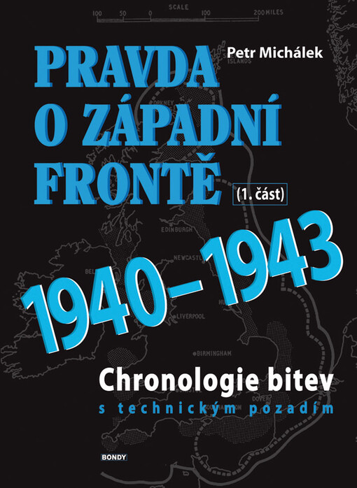 Pravda o Západní frontě : chronologie bitev s technickým pozadím