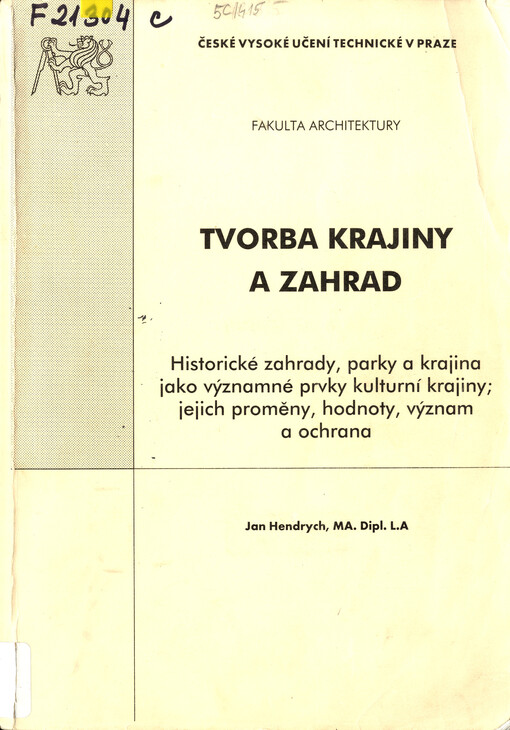 Tvorba krajiny a zahrad: historické zahrady, parky a krajina jako významné prvky kulturní krajiny : jejich proměny, hodnoty, význam a ochrana