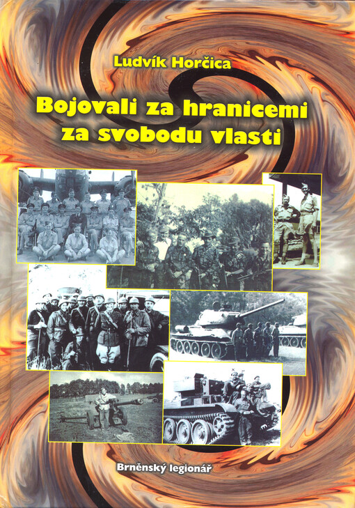 Bojovali za hranicemi za svobodu vlasti: občané narození nebo žijící na okrese Brno-venkov, účastníci Protifašistického zahraničního odboje 1939-1945