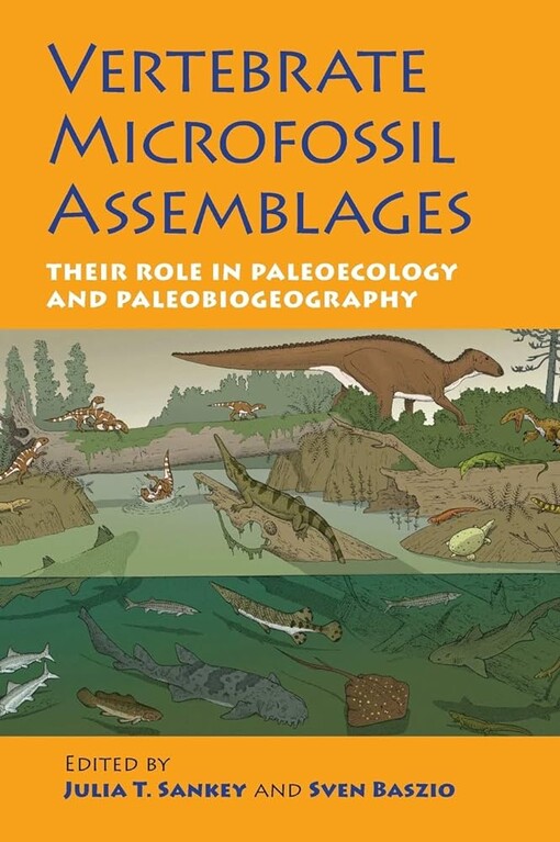 Vertebrate microfossil assemblages :their role in paleoecology and paleobiogeography