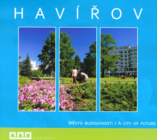 Havířov :město budoucnosti = a city of future