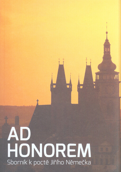 Ad honorem :sborník vydaný při příležitosti sedmdesátých narozenin PhDr. Jiřího Němečka Společností ochránců památek ve východních Čechách