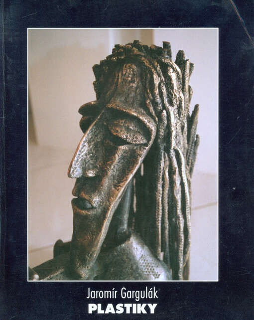 Jaromír Gargulák : plastiky   