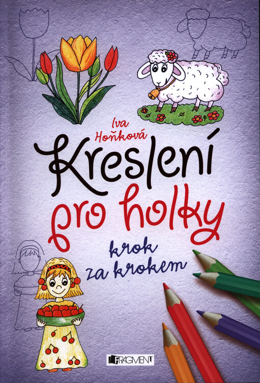 Kreslení pro holky krok za krokem, 1. vyd.