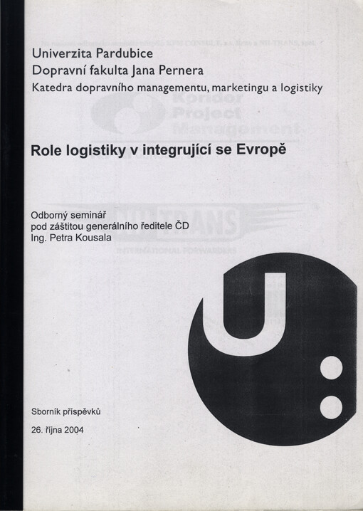 Role logistiky v integrující se Evropě : odborný seminář 26. října 2004 : sborník příspěvků   