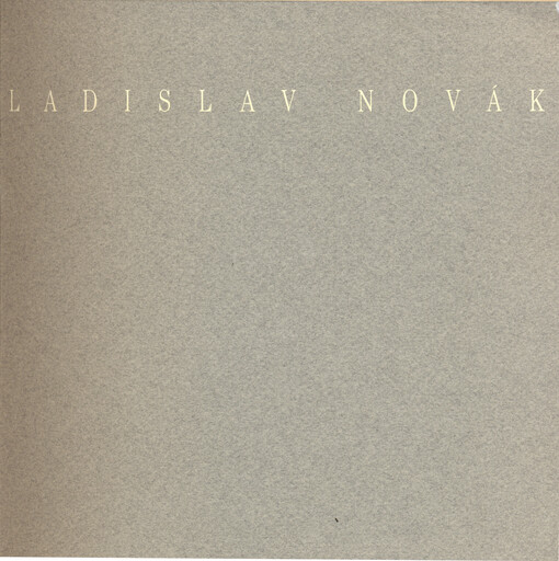 Ladislav Novák :[Kat. výstavy], Ústí nad Labem, Praha, Liberec, Brno, Cheb, Hradec Králové, Turnov [1995]