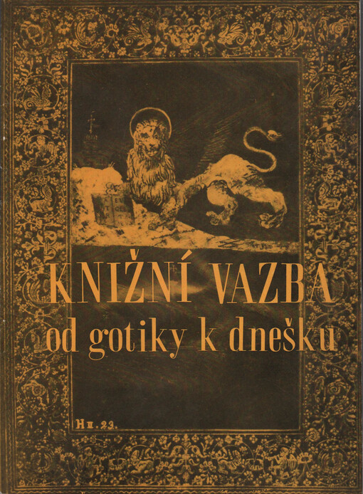 Knižní vazba od gotiky k dnešku: katalog výstavy : Oblastní vlastivědné muzeum (Malá zámecká galerie), 25. srpen - 31. říjen
       1972