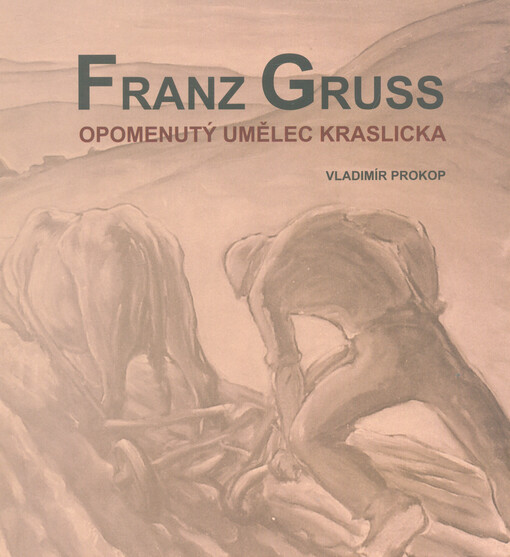 Franz Gruss :opomenutý umělec Kraslicka : 1891-1979