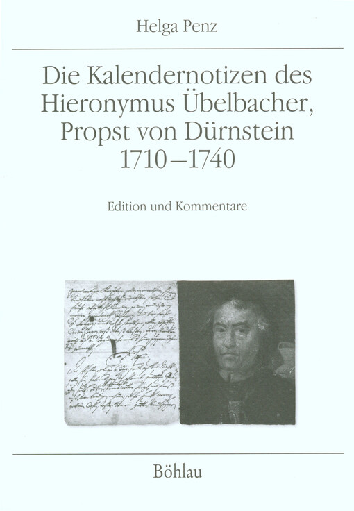 Die Kalendernotizen des Hieronymus Übelbacher, Propst von Dürnstein 1710-1740 :Edition und Kommentare