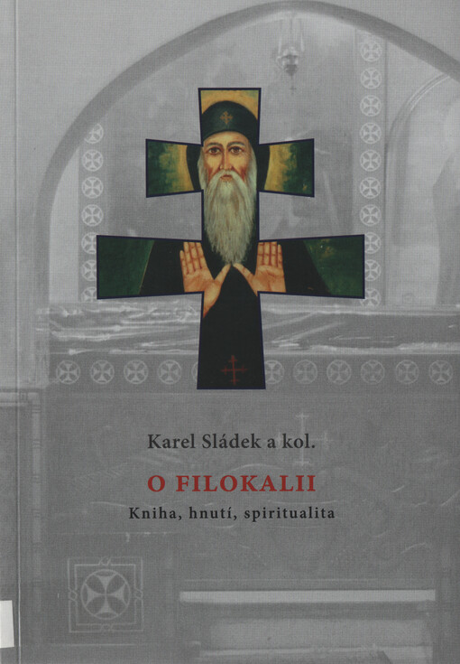 O filokalii : kniha, hnutí, spiritualita : kolektivní monografie