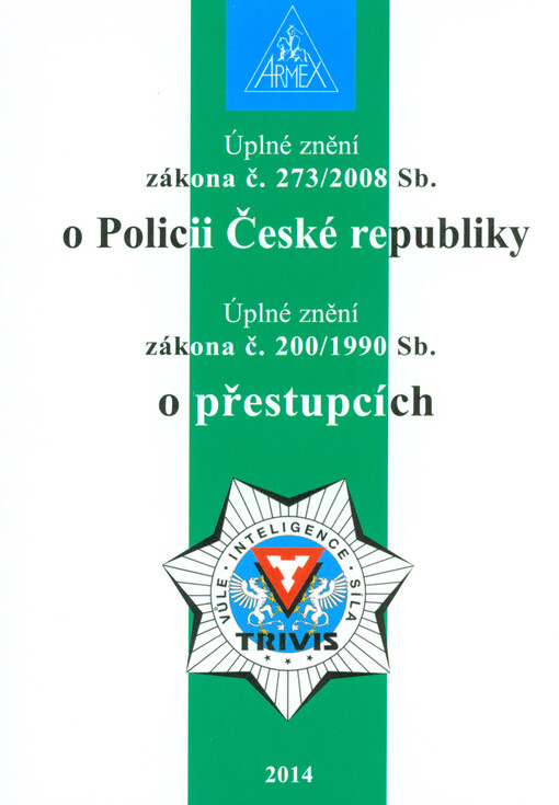 Úplné znění zákona č. 273/2008 Sb., o Policii České republiky ;Úplné znění zákona č. 200/1990 Sb., o přestupcích