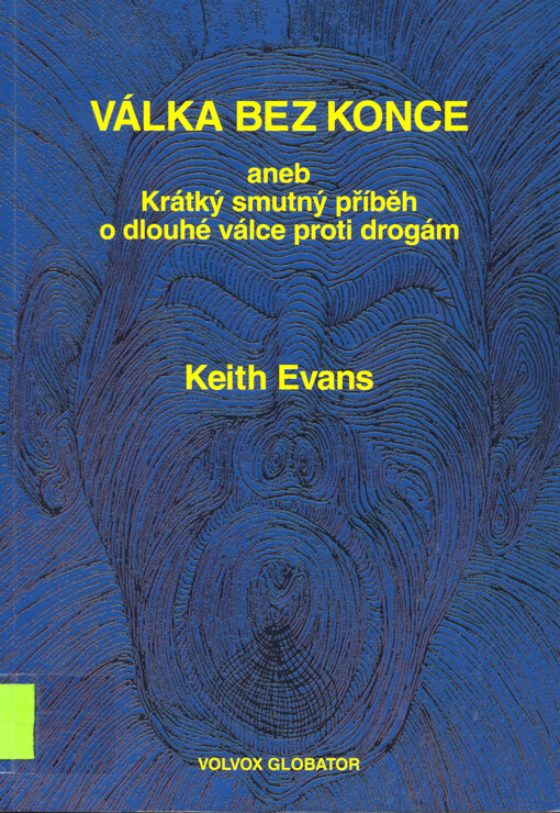 Válka bez konce, aneb, Krátký smutný příběh o dlouhé válce proti drogám