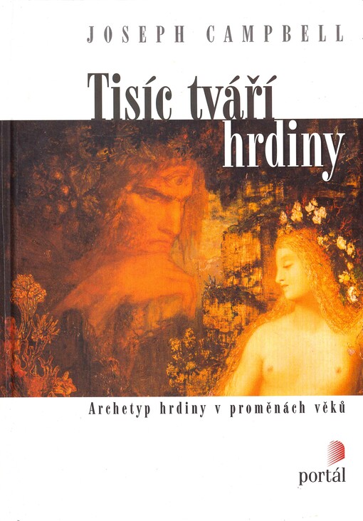 Tisíc tváří hrdiny: archetyp hrdiny v proměnách věků