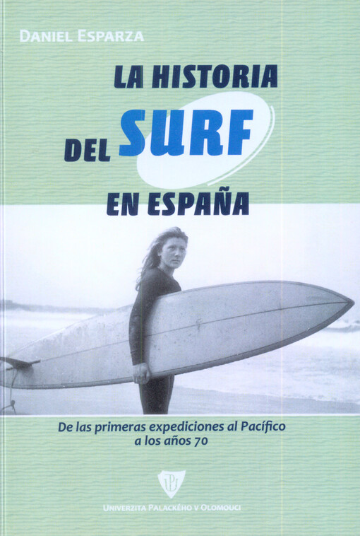 La historia del surf en España :de las primeras expediciones al Pacífico a los años 70