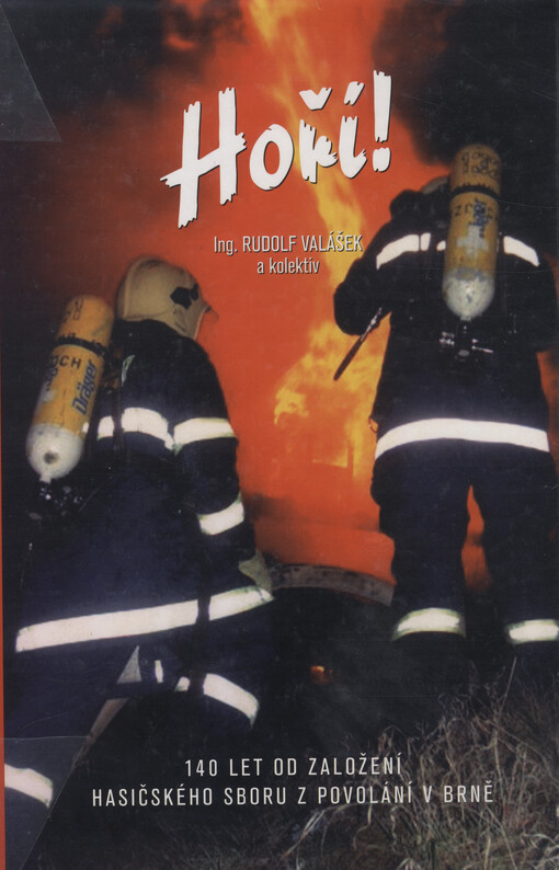 Hoří! :140 let od založení Hasičského sboru z povolání v Brně : 1864-2004