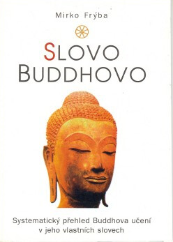 Slovo Buddhovo : systematický přehled Buddhova učení v jeho vlastních slovech