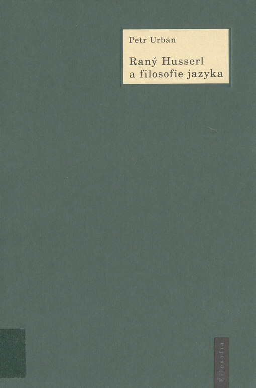 Raný Husserl a filosofie jazyka: k Husserlově filosofii a myšlení jazyka v období 1891-1914